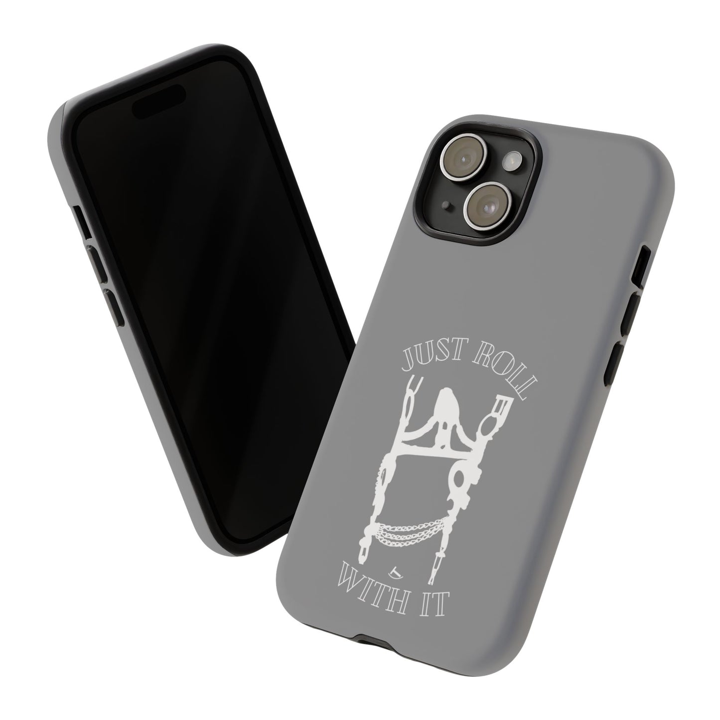 Gray Just Roll With It IPhone, Samsung, & Google Tough Cases